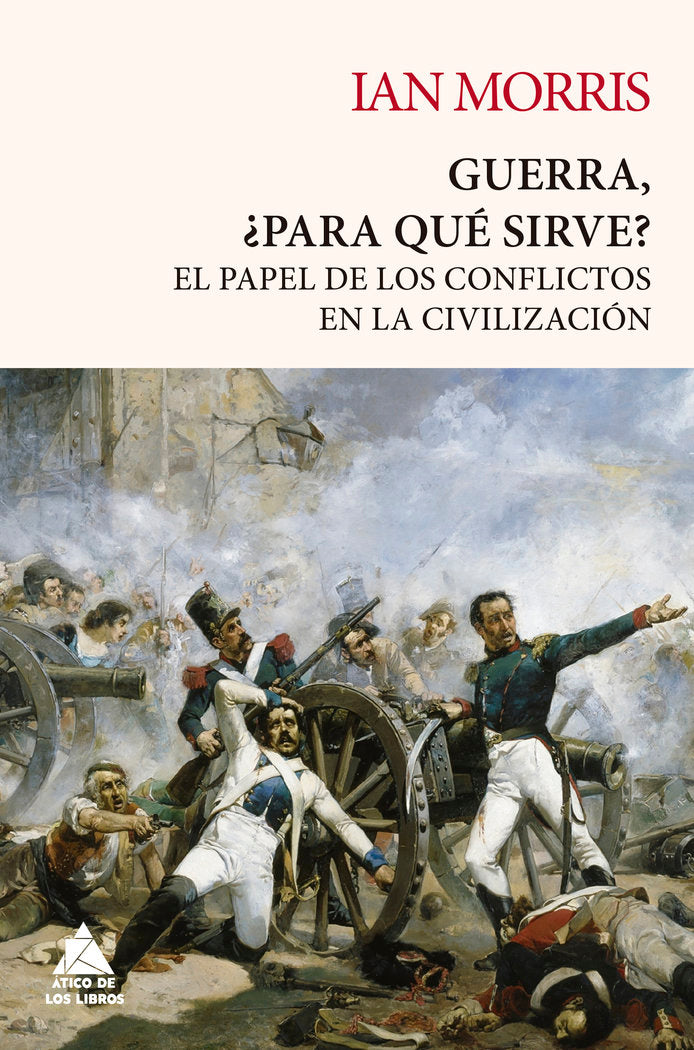 GUERRA: PARA QUE SIRVE?, de MORRIS, IAN | portada del libro