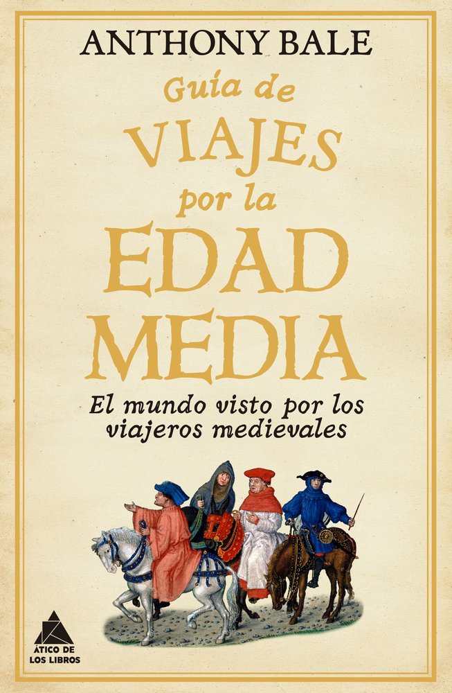 GUIA DE VIAJES POR LA EDAD MEDIA, de BALE, ANTHONY | portada del libro