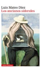 ANCIANOS SIDERALES, LOS   *, de Luis Mateo Díez Rodríguez | portada del libro