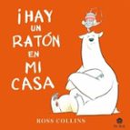 ¡HAY UN RATON EN MI CASA!, de ROSS COLLINS | portada del libro
