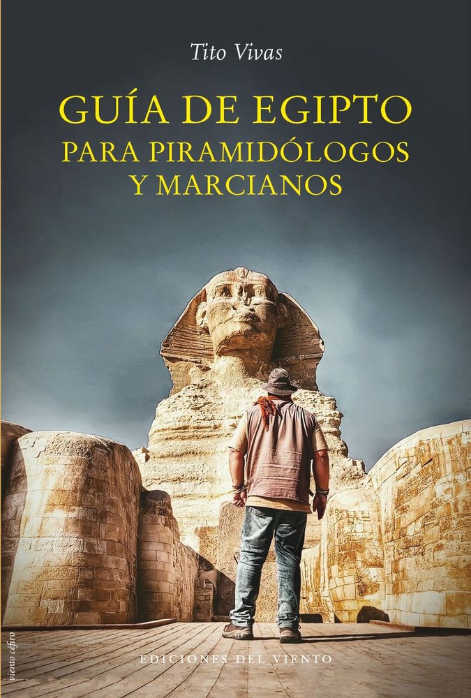 GUIA DE EGIPTO PARA PIRAMIDOLOGOS Y MARCIANOS, de VIVAS,TITO | portada del libro