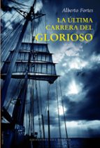 ULTIMA CARRERA DEL GLORIOSO, LA, de Alberto Fortes | portada del libro