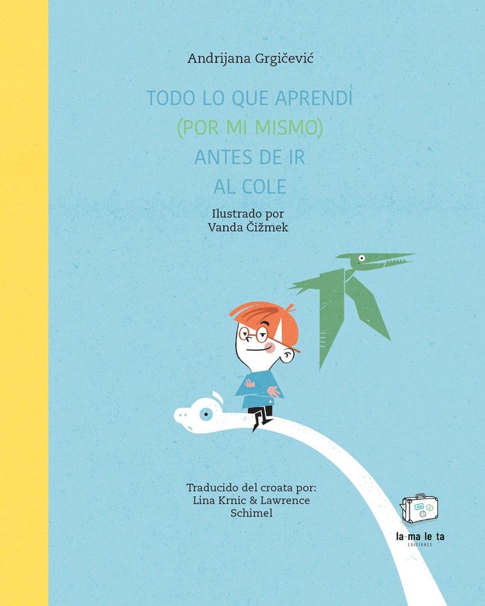 TODO LO QUE APRENDI (POR MI MISMO) ANTES DE IR AL COLE, de GRGICEVIC, ANDRIJANA | portada del libro