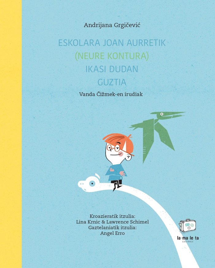 ESKOLARA JOAN AURRETIK (NEURE KONTURA) IKASI DUDAN GUZTIA, de GRGICEVIC, ANDRIJANA | portada del libro