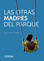 Las otras madres del parque, de SALUD GARCIA ROMERO | portada del libro