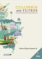COLOMBIA SIN FILTROS, de PEDRO FELIPE RUGELES R | portada del libro