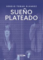 Sueño Plateado, de SERGIO TOBAR ALVAREZ | portada del libro