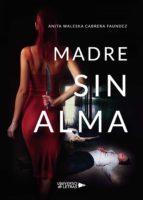 Madre sin alma, de ANITA WALESKA CABRERA FAUNDEZ | portada del libro