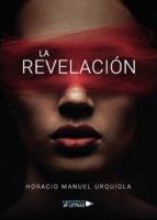 La revelación, de HORACIO MANUEL URQUIOLA | portada del libro