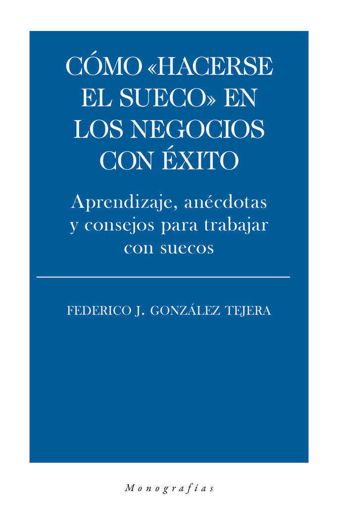 Cómo "hacerse el sueco" en los negocios con éxito, de González Tejera, Federico J. | portada del libro