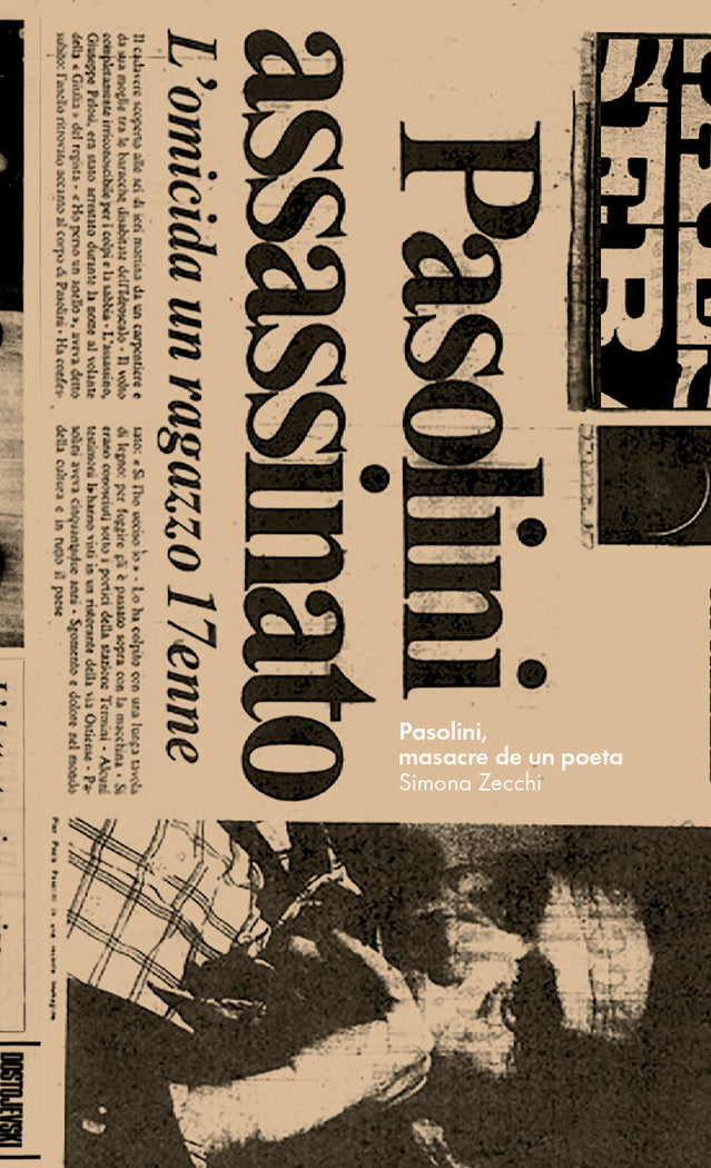 PASOLINI, MASACRE DE UN POETA, de ZECCHI, SIMONA | portada del libro