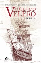 (I.B.D.) EL ULTIMO VELERO, de CARLOS ALBERTO CAMACHO CASTELLANOS | portada del libro