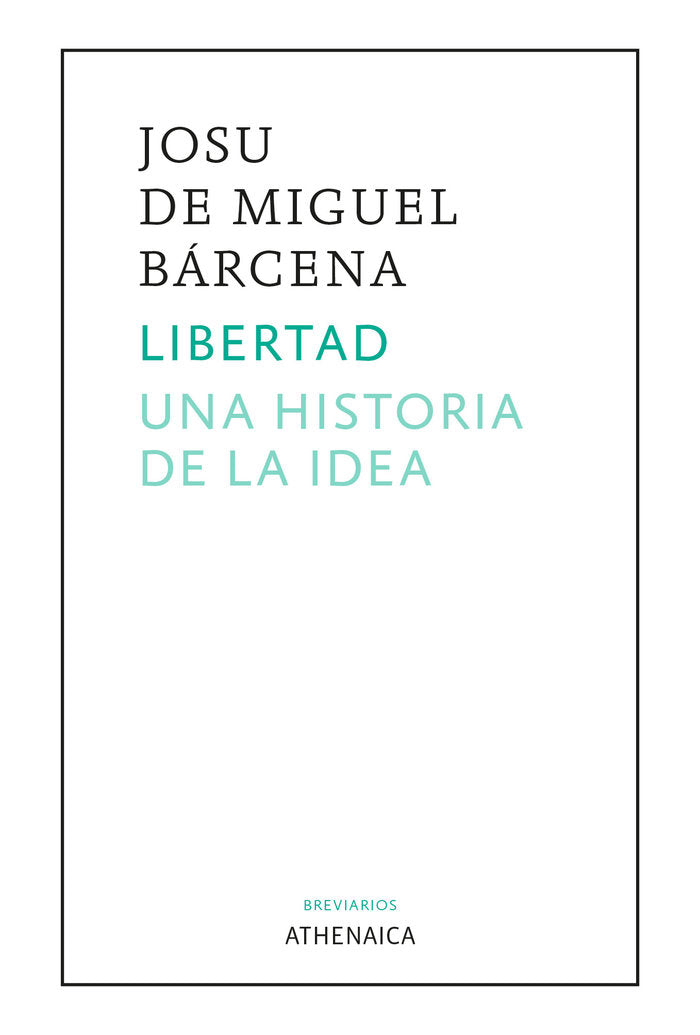 Libertad. Una historia de la idea, de DE MIGUEL BARCENA, JOSU | portada del libro