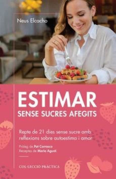 ESTIMAR SENSE SUCRES AFEGITS, de ELCACHO ROVIRA, NEUS | portada del libro