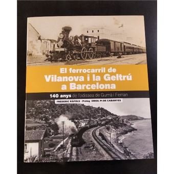 EL FERROCARRIL DE VILANOVA I LA GELTRU BARCELONA, de R·FOLS BARRUFET | portada del libro