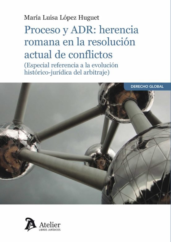 PROCESO Y ADR: HERENCIA ROMANA EN LA RESOLUCIÓN ACTUAL DE CONFLICTOS, de López Huguet | portada del libro