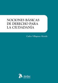 NOCIONES BASICAS DE DERECHO PARA LA CIUDADANIA, de CARLOS VILLAGRASA ALCAIDE | portada del libro