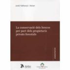 CONSERVACIO DELS BOSCOS PER PART DELS PROPIETARIS PRIVATS FORESTA, de JORDI SALBANYA I BENET | portada del libro