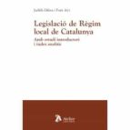 LEGISLACIO DE REGIM LOCAL DE CATALUNYA AMB ESTUDI INTRODUCC, de Judith Gifreu I Font | portada del libro