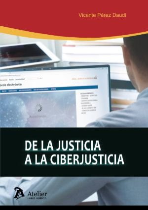 DE LA JUSTICIA A LA CIBERJUSTICIA, de PEREZ DAUDI | portada del libro