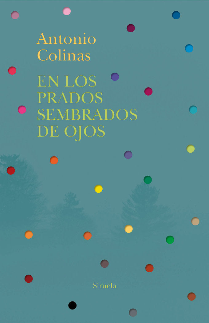 En los prados sembrados de ojos, de Colinas, Antonio | portada del libro