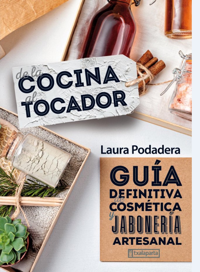 DE LA COCINA AL TOCADOR.GUIA DEFINITIVA COSMETICA ARTESANAL, de PODADERA GARCIA, LAURA | portada del libro