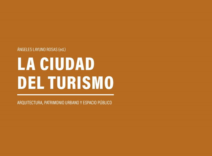 LA CIUDAD DEL TURISMO. Arquitectura, patrimonio urbano y espacio público | portada del libro