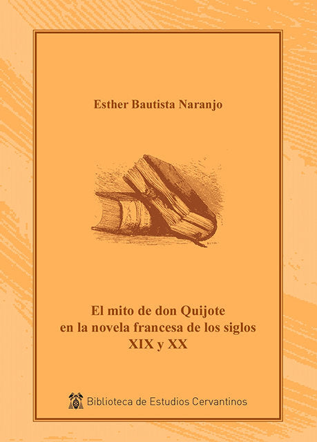 El mito de don Quijote en la novela francesa s. XIX y XX, de Bautista Naranjo, Esther | portada del libro