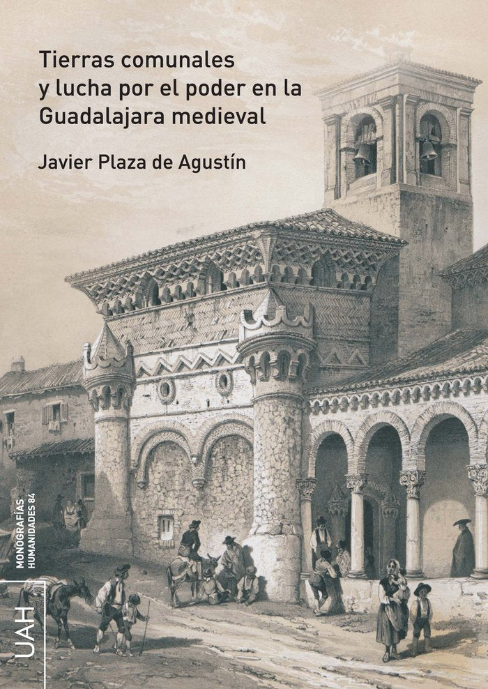 Tierras comunales y lucha por el poder en la Guadalajara medieval, de PLAZA DE AGUSTIN, JAVIER | portada del libro