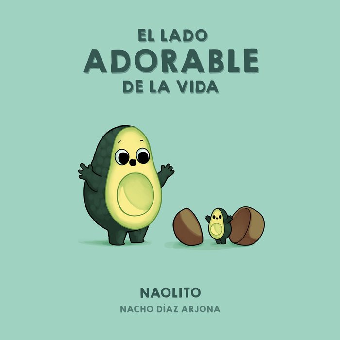 El lado adorable de la vida, de Naolito (Nacho Díaz Arjona) | portada del libro