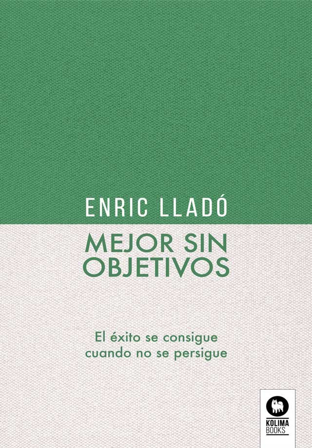 Mejor sin objetivos, de Lladó, Enric | portada del libro