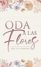 Oda a las flores, de JOSE LUIS HERRANZ ALFONSO | portada del libro