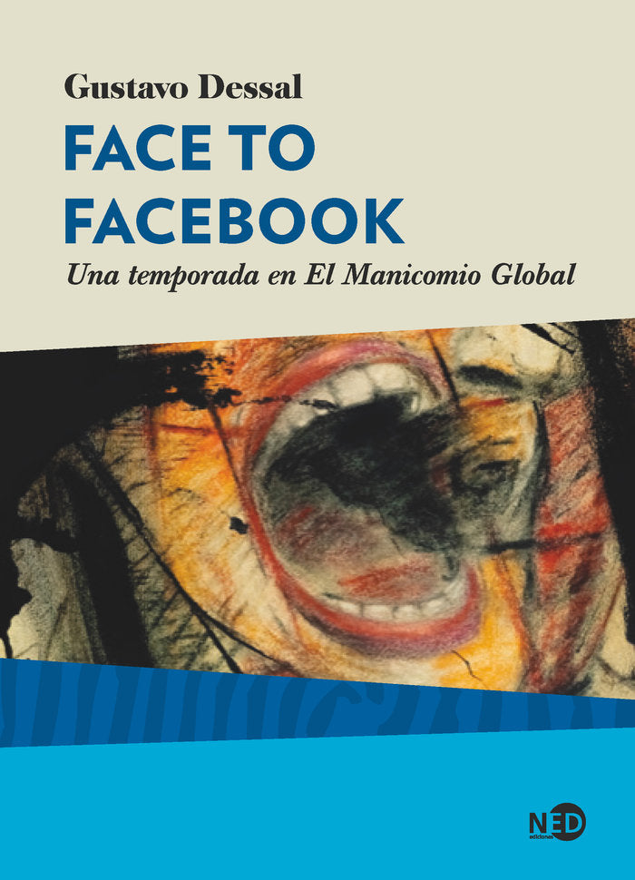 FACE TO FACEBOOK, de DESSAL, GUSTAVO | portada del libro