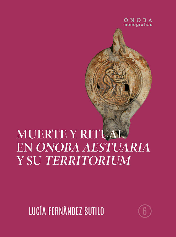 MUERTE Y RITUAL EN ONOBA AESTUARIA Y SU TERRITORIUM, de Fernández Sutilo, Lucía | portada del libro