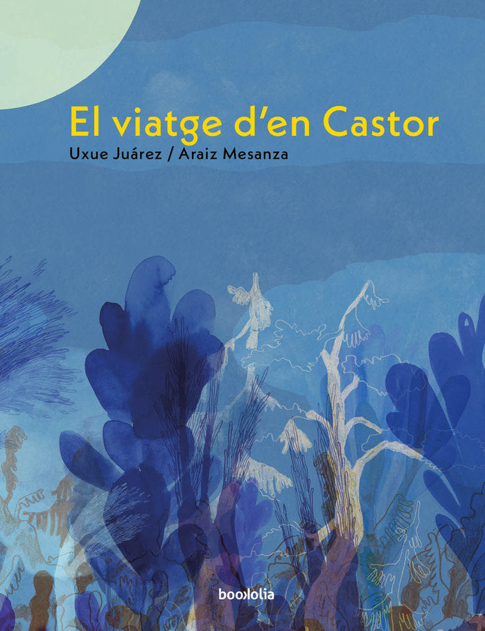EL VIATGE D'EN CASTOR, de JUAREZ GAZTELU, UXUE | portada del libro