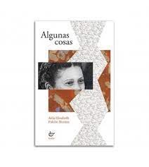 ALGUNAS COSAS, de FALCON MONTES | portada del libro