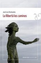 LA LLIBERTA LOS CAMINOS, de José Luis Rendueles | portada del libro