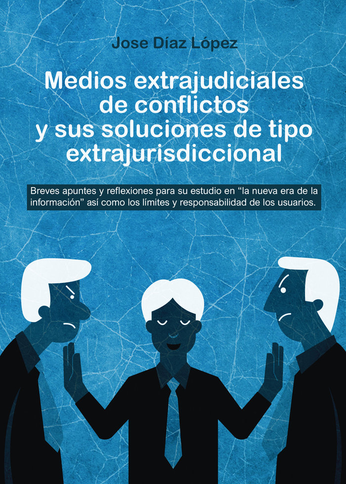 Medios extrajudiciales de conflictos y sus soluciones de tipo extrajurisdiccional, de Díaz López, José | portada del libro