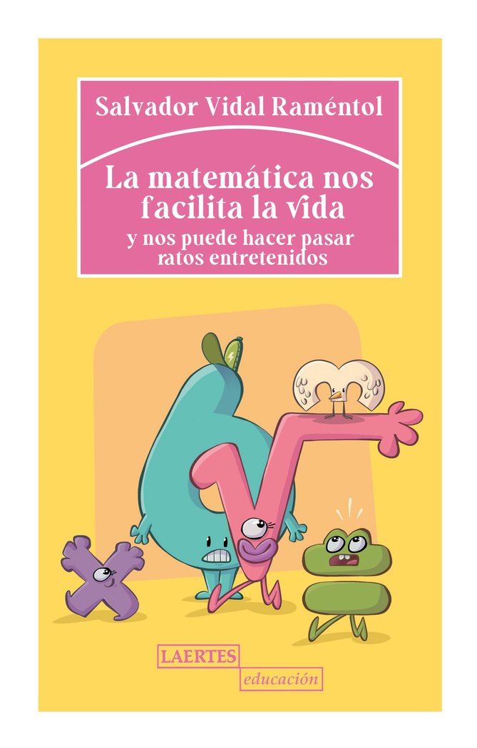 MATEMﾁTICA NOS FACILITA LA VIDA Y NOS PUEDE HACER PASAR RATOS ENTRETENIDOS, LA, de VIDAL RAMENTOL | portada del libro