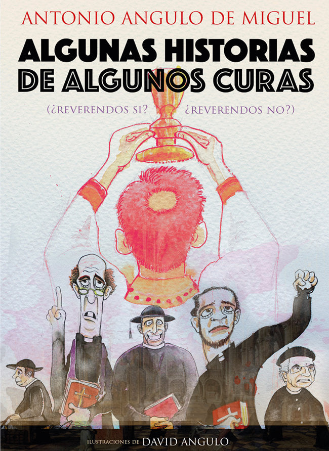 Algunas historias de algunos curas, de Angulo de Miguel, Antonio | portada del libro