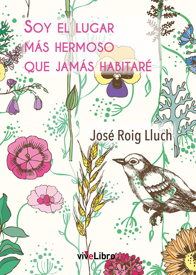 Soy el lugar más hermoso que jamás habitaré, de Roig Lluch, José | portada del libro