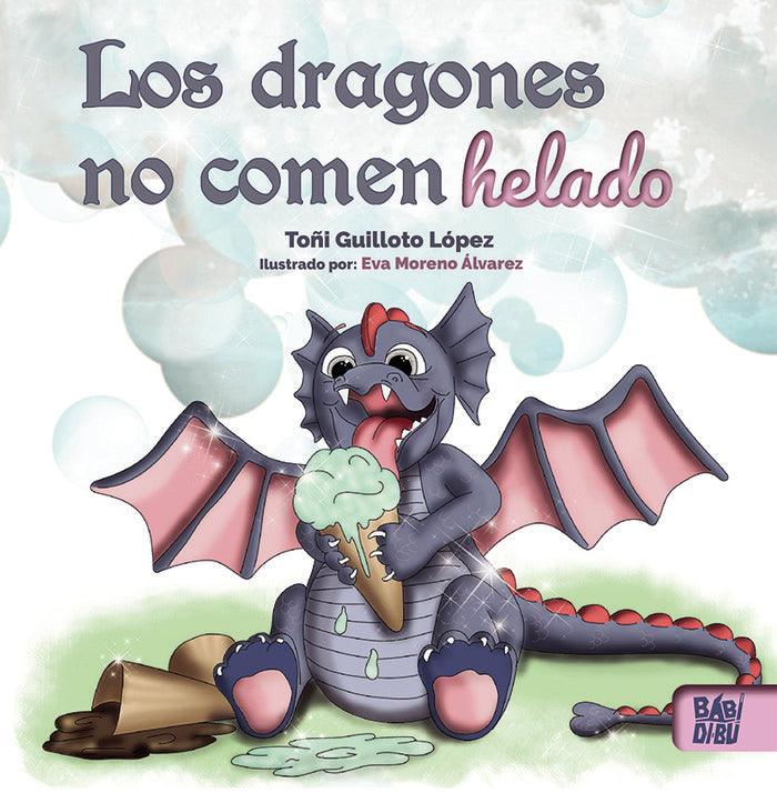 Los dragones no comen helado, de Guilloto López, Toñi | portada del libro