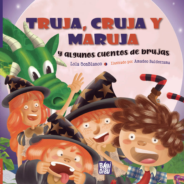 TRUJA, CRUJA Y MARUJA Y ALGUNOS CUENTOS DE BRUJAS, de SONBLANCO, LOLA | portada del libro
