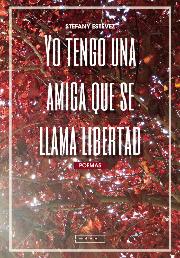 Yo tengo una amiga que se llama libertad, de Estévez, Stefany | portada del libro
