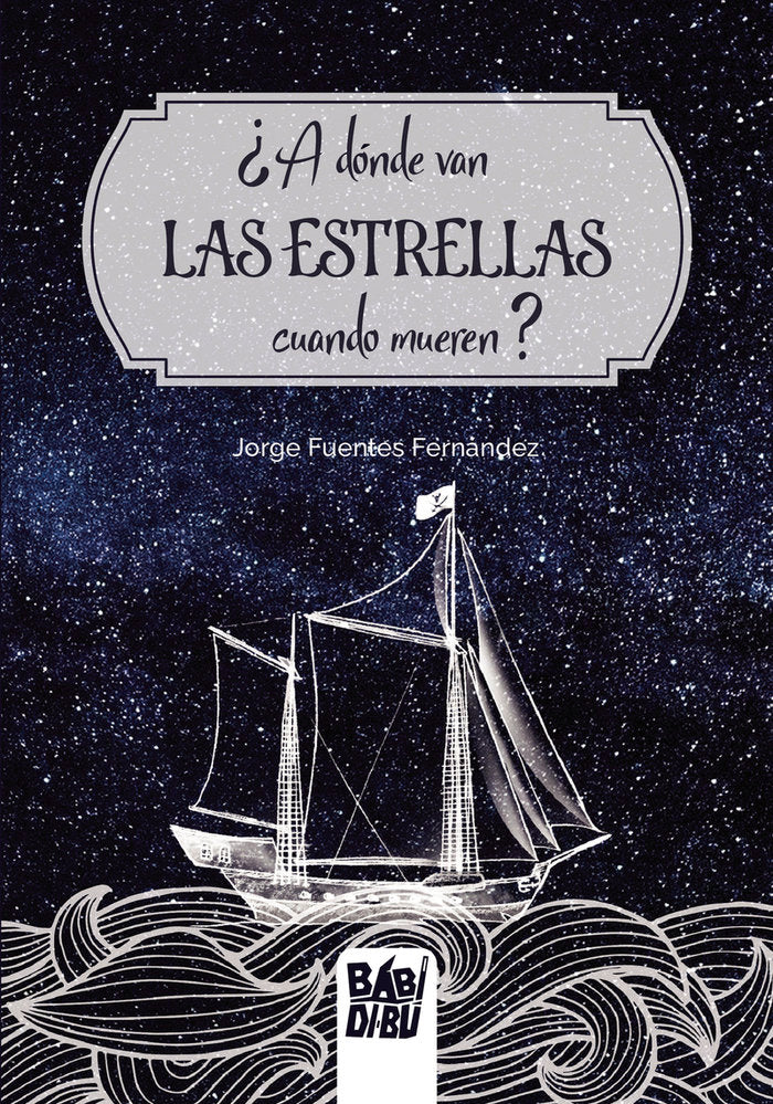 ¿A dónde van las estrellas cuando mueren?, de Fuentes Fernández, Jorge | portada del libro