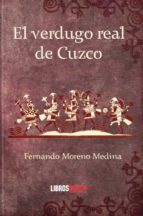 El verdugo real de Cuzco, de FERNANDO MORENO MEDINA | portada del libro