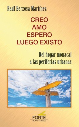 Creo, amo, espero, luego existo, de Berzosa Martínez, Raul | portada del libro