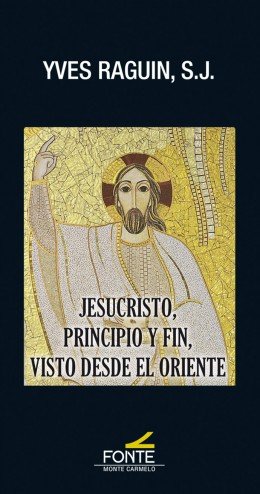 Jesucristo, principio y fin, visto desde el oriente, de Raguin, Yves | portada del libro