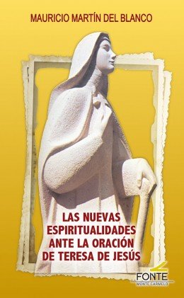 Las nuevas espiritualidades ante la oración de Teresa de Jesús, de Martín del Blanco, Mauricio | portada del libro