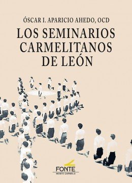 LOS SEMINARIOS CARMELITANOS DE LEON, de APARICIO AHEDO, OSCAR IGNACIO | portada del libro